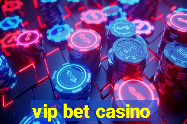 vip bet casino