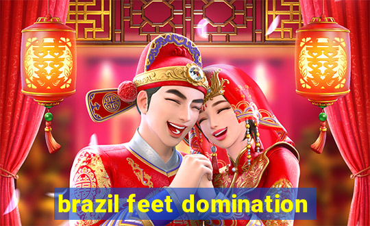 brazil feet domination