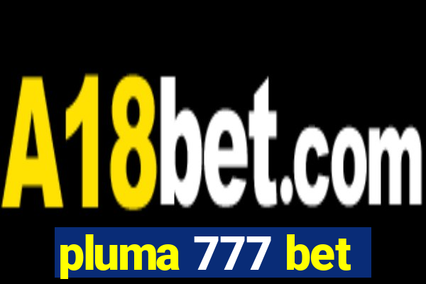 pluma 777 bet