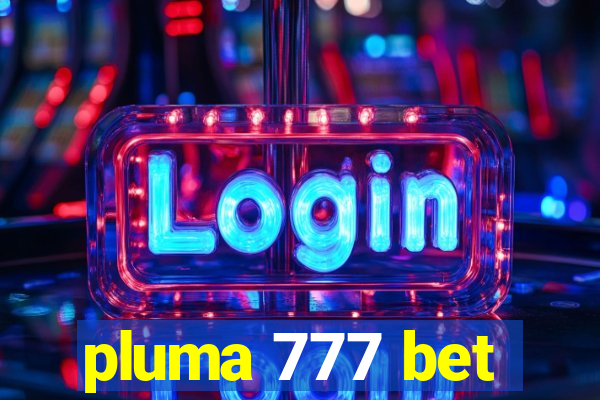 pluma 777 bet