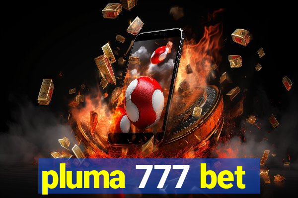 pluma 777 bet