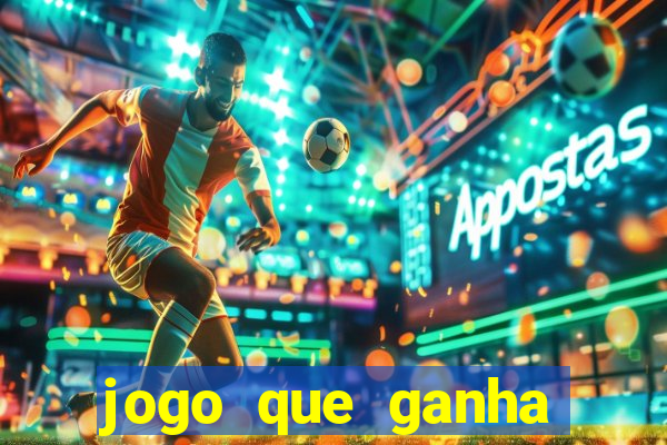 jogo que ganha dinheiro sem colocar dinheiro