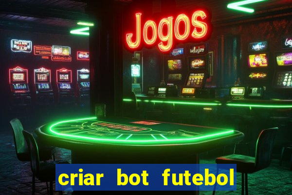 criar bot futebol virtual bet365