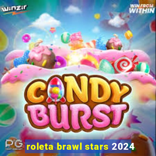 roleta brawl stars 2024