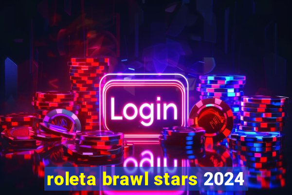 roleta brawl stars 2024