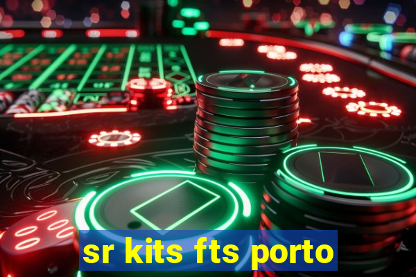 sr kits fts porto