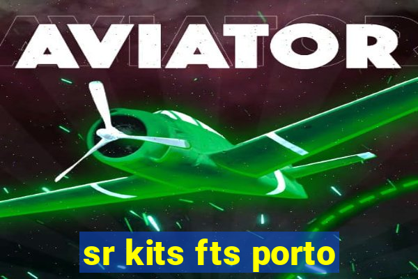 sr kits fts porto