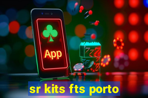 sr kits fts porto