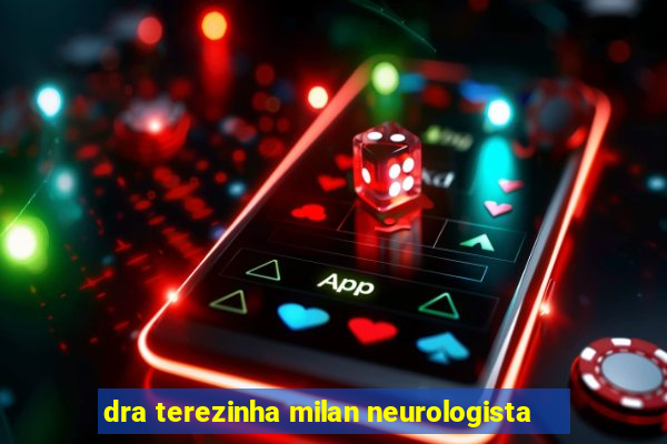 dra terezinha milan neurologista