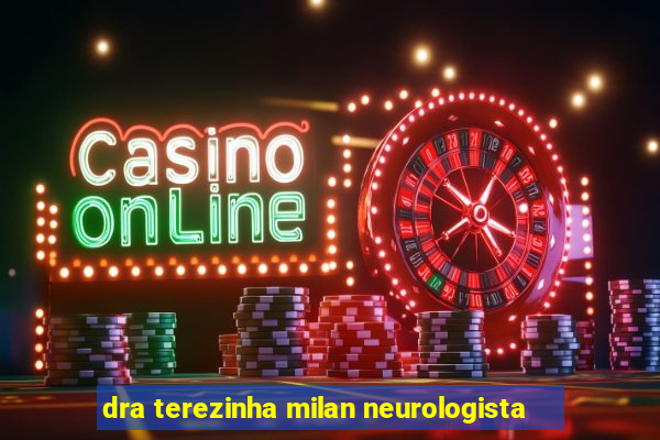 dra terezinha milan neurologista