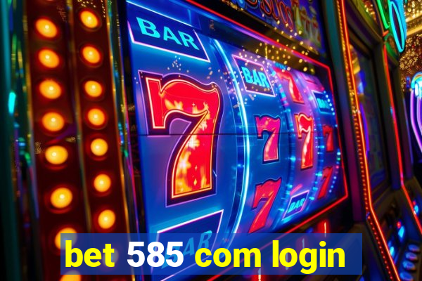 bet 585 com login