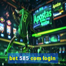 bet 585 com login
