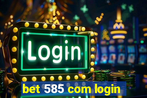 bet 585 com login