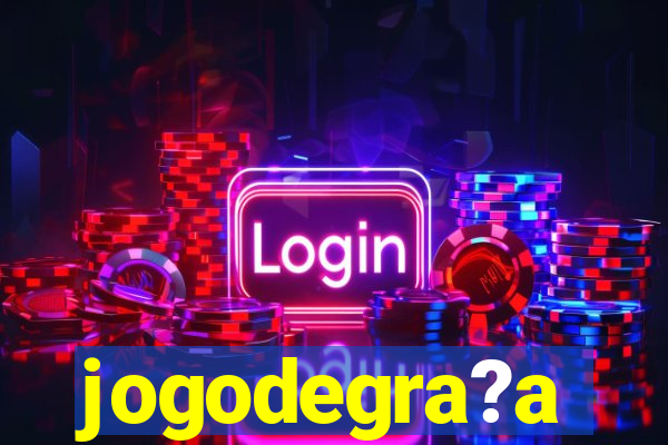 jogodegra?a