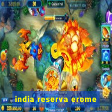 india reserva erome