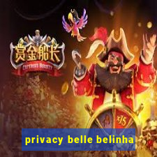 privacy belle belinha