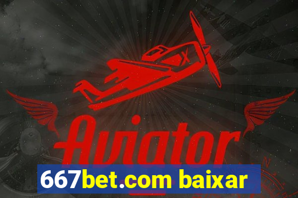 667bet.com baixar