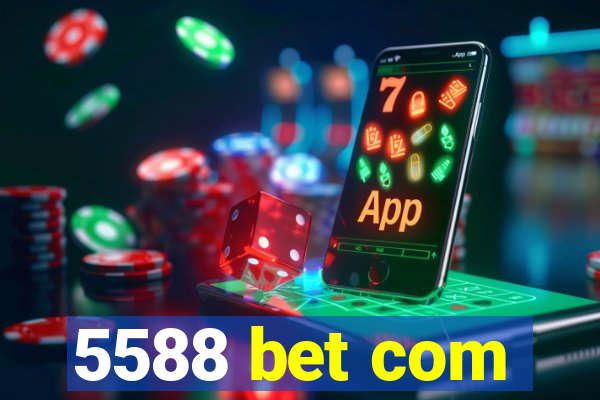 5588 bet com