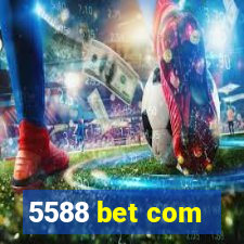 5588 bet com