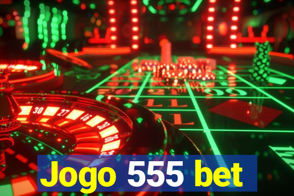 Jogo 555 bet