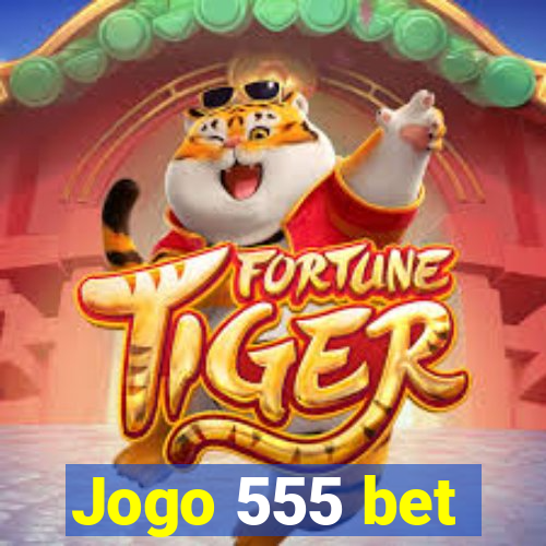 Jogo 555 bet