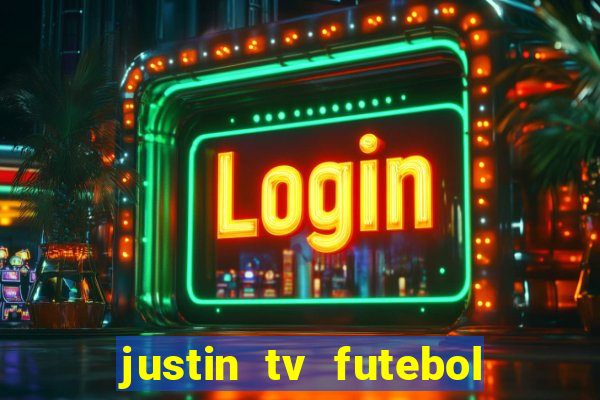 justin tv futebol ao vivo