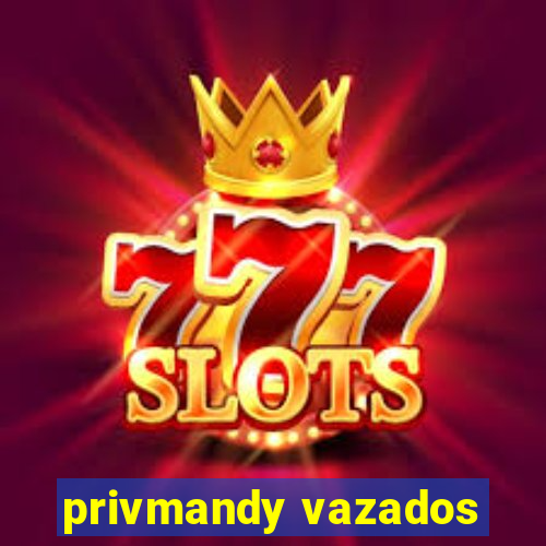 privmandy vazados