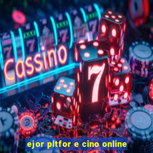 ejor pltfor e cino online