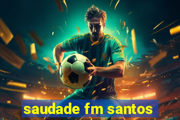 saudade fm santos