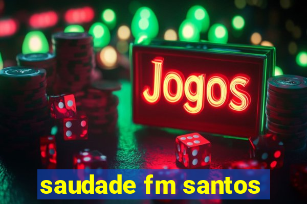 saudade fm santos