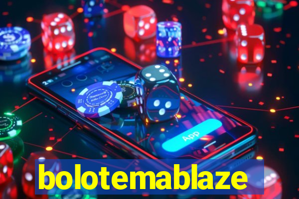 bolotemablaze