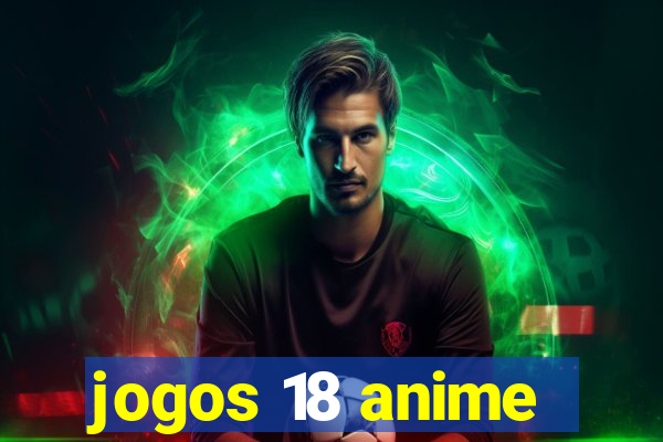 jogos 18 anime