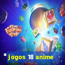 jogos 18 anime