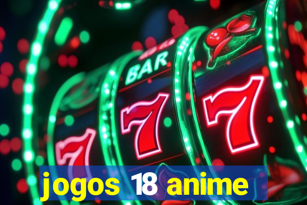 jogos 18 anime