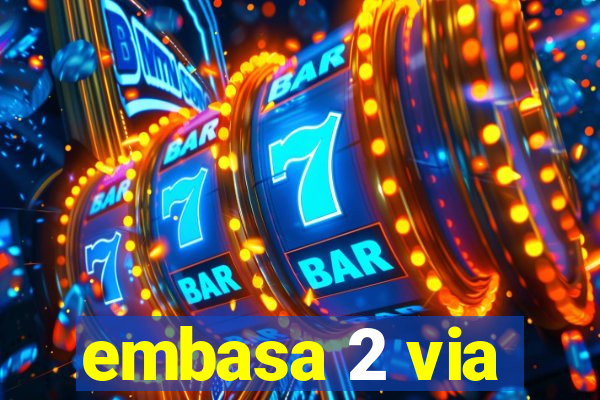 embasa 2 via