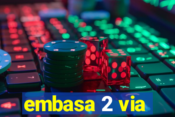 embasa 2 via