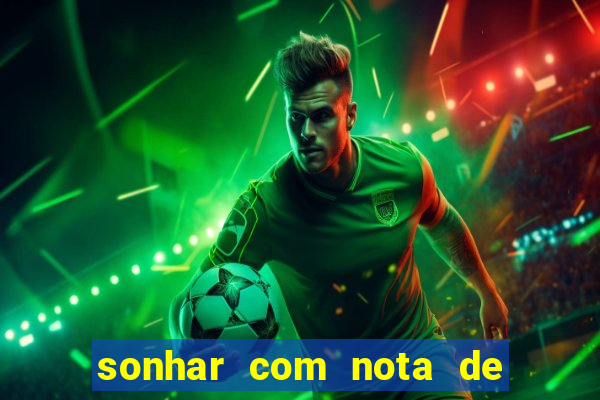 sonhar com nota de 50 reais jogo do bicho