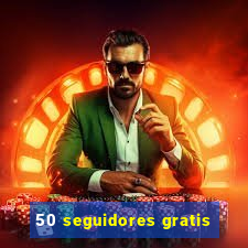 50 seguidores gratis