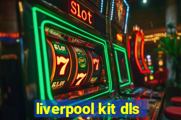 liverpool kit dls