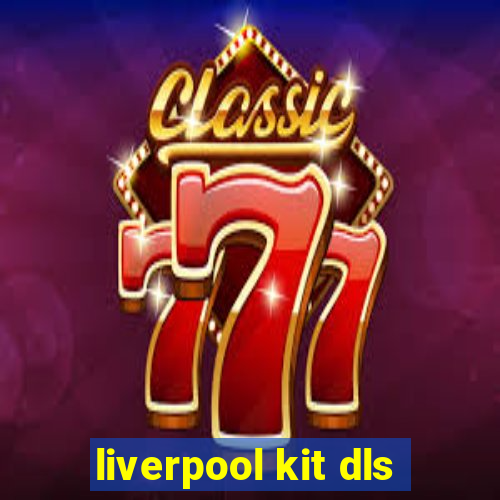 liverpool kit dls