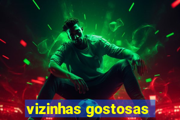 vizinhas gostosas