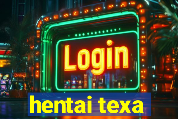 hentai texa