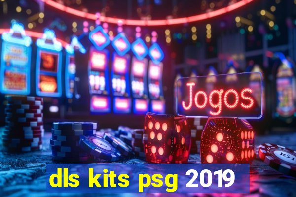 dls kits psg 2019