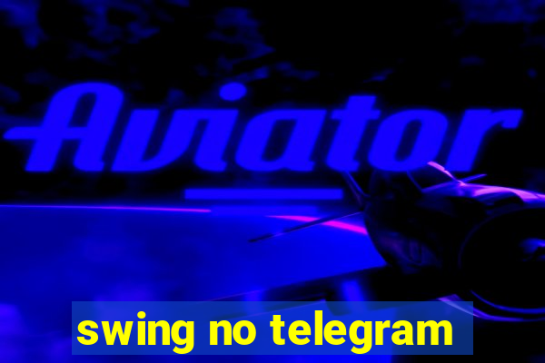 swing no telegram