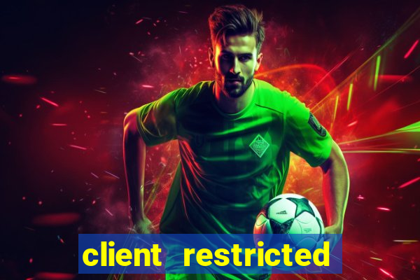 client restricted for action withdraw