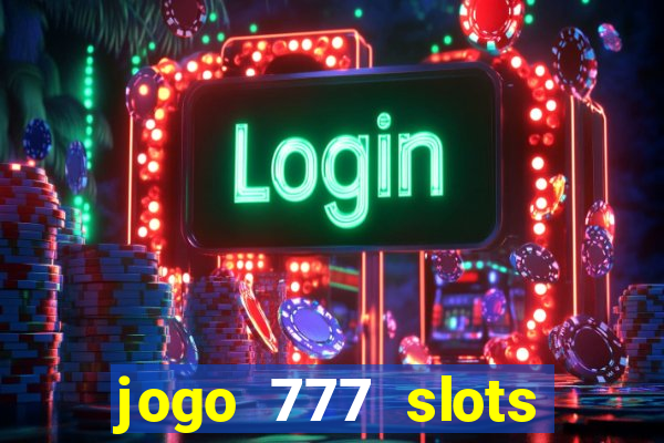 jogo 777 slots paga mesmo