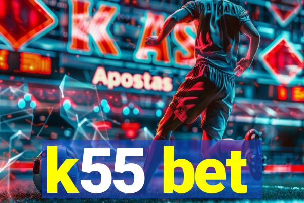 k55 bet