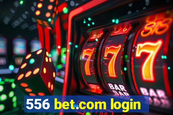 556 bet.com login
