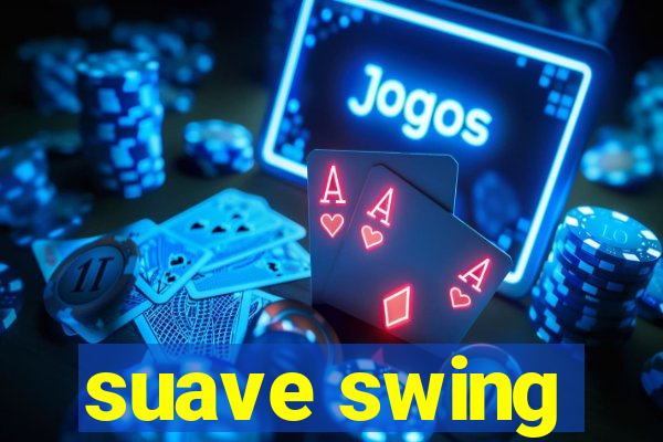 suave swing