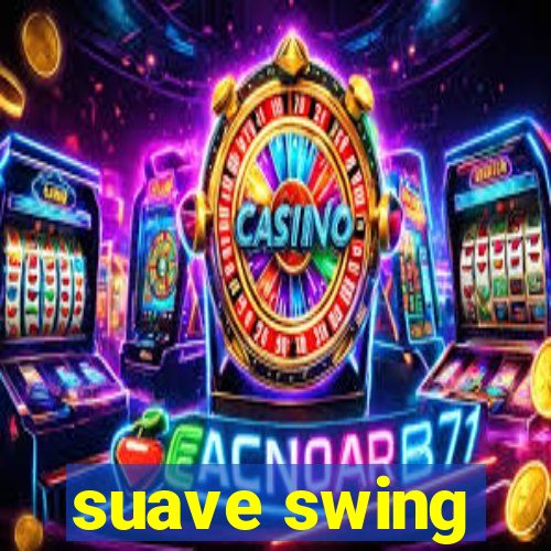 suave swing